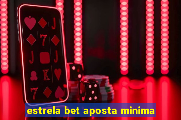 estrela bet aposta minima