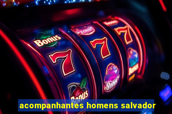 acompanhantes homens salvador