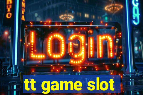 tt game slot