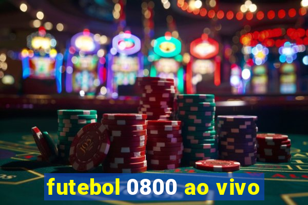 futebol 0800 ao vivo