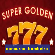 concurso bombeiro militar bahia 2025