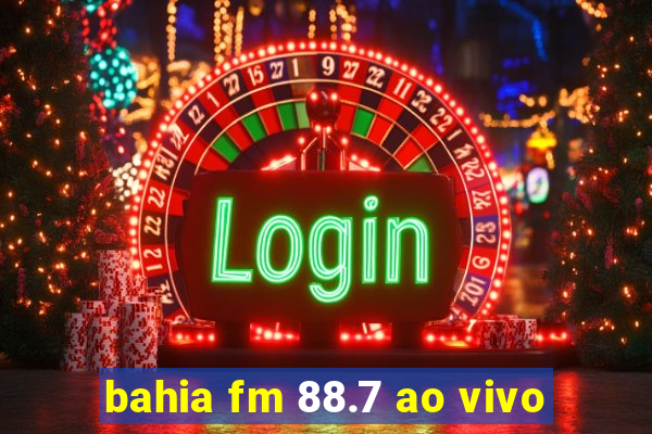 bahia fm 88.7 ao vivo