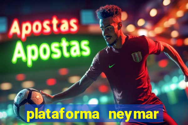 plataforma neymar jr bet