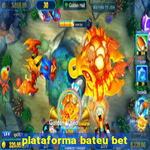 plataforma bateu bet