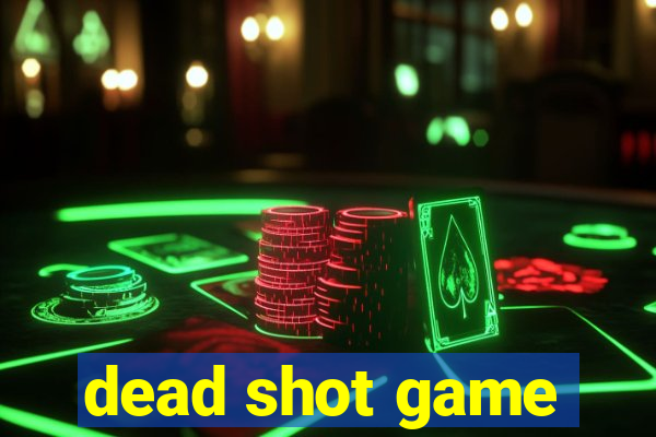 dead shot game