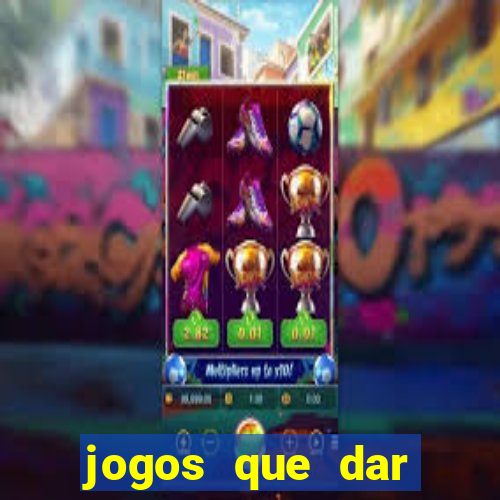 jogos que dar dinheiro de verdade