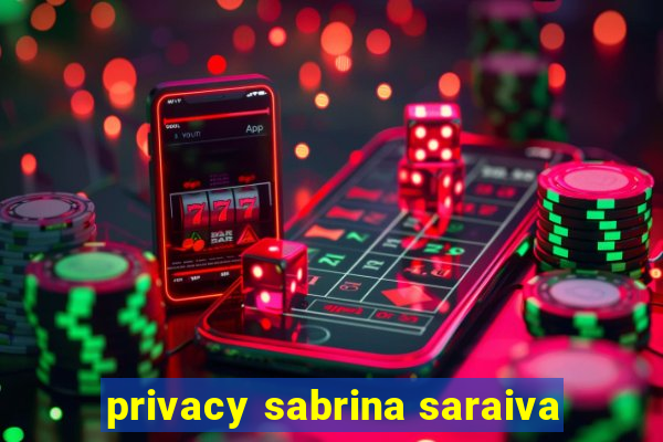 privacy sabrina saraiva