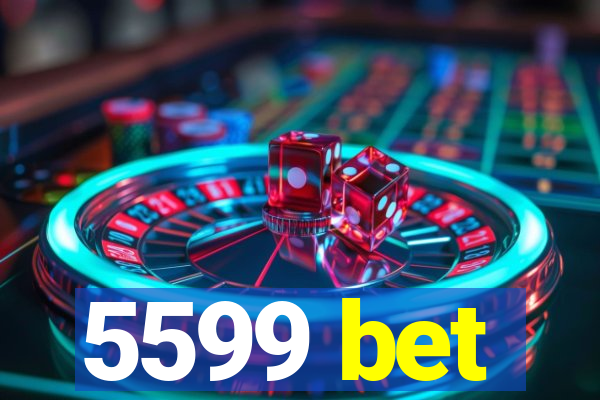 5599 bet