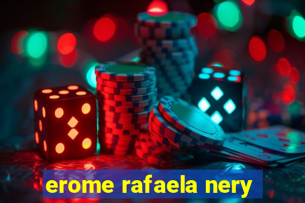 erome rafaela nery