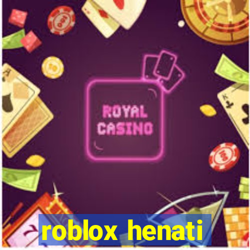 roblox henati