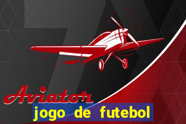 jogo de futebol com dinheiro infinito