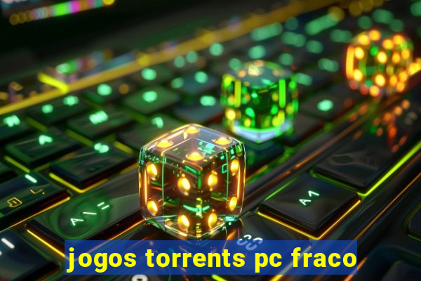 jogos torrents pc fraco