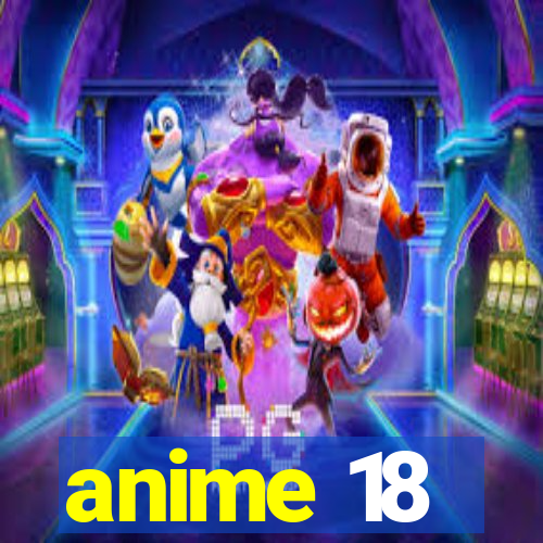 anime 18