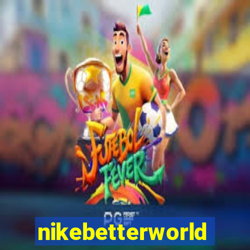 nikebetterworld