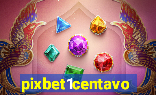 pixbet1centavo