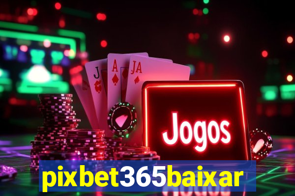 pixbet365baixar