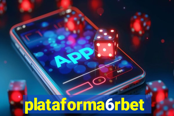 plataforma6rbet