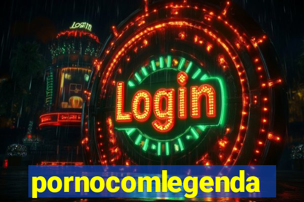 pornocomlegenda